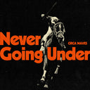 Circa Waves - Never Going Under (IEX) (Indie Exclusive Vinyl)