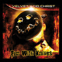 Velvet Acid Christ - Fun With Knives (Bonus Track) [Limited Edition] [Remastered]