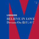 Lindberg - Believe In Love / Dream On Dakishimete (Indie Exclusive Vinyl)
