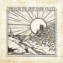Oh Hellos - Through The Deep, Dark Valley (Ten Year Anniversary) (Vinyl LP)