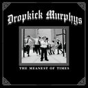 Dropkick Murphys - The Meanest Of Times (Vinyl LP)