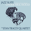 Stan Tracey  Quartet - Jazz Suite Inspired By Dylan Thomas Under Milk [LP]