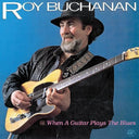Roy Buchanan - When A Guitar Plays The Blues [LP]