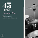 45Trio - Remind Me / Miles To Cross (Vinyl LP)