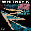 Whitney K - Vivi! (Vinyl LP)