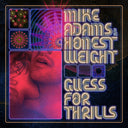 Mike Adams & His Honest Weight - Guess For Thrills (Vinyl LP)