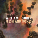 William Hooker - Flesh and Bones (Vinyl LP)