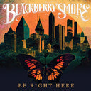 Blackberry Smoke - Be Right Here [LP]
