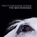 Pretty Girls Make Graves - The New Romance (Vinyl LP)