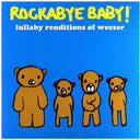 Rockabye Baby! - Lullaby Renditions of Weezer [RSD]