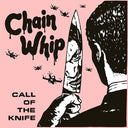 Chain Whip - Call Of The Knife (Vinyl LP)