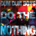Dum Dum Boys - Do The Nothing (Vinyl LP)