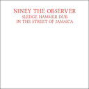Niney The Observer - Sledge Hammer Dub In The Street Of Jamaica [LP]