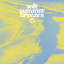 Soft Summer Breezes / Various (Colv) (Ylw) - Soft Summer Breezes / Various [Colored Vinyl] (Ylw)