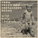 Billy Childish - From Fossilised Cretaceous Seams: A Short History [LP]
