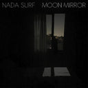Nada Surf - Moon Mirror [(Reflection) - Deluxe Editions]