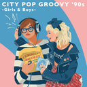 City Pop Groovy '90s Girls & Boys / Various [LP]