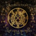 March Violets - Crocodile Promises [Limited Edition]