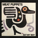 Meat Puppets - Out My Way [LP]