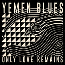 Yemen Blues - Only Love Remains (Gate) [LP]
