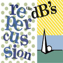 Db's - Repercussion (2024 Remaster) [Clear Vinyl]