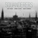 Squanderers - If A Body Meet A Body (Limited Edition Clear Colored Vinyl)