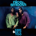 Nice & Smooth - Cake & Eat It Too (Lp Version) [7" Vinyl]