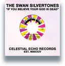 Swan Silvertones - If You Believe Your God Is Dead (Try Mine) [7" Vinyl]