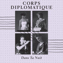 Corps Diplomatique - Dans Ta Nuit [LP]