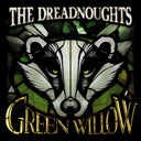Dreadnoughts - Green Willow [LP]