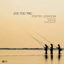 Zoo Too Trio - Poetry Legroom [CD]