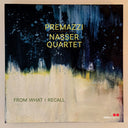 Premazzi / Nasser Quartet - From What I Recall [CD]
