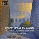 Ruben Micieli - Paraphrases De Salon - 19th Century Opera [CD]