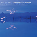 Ines Velasco - Flash Of Cobalt Blue [Digipak]