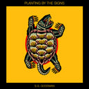 S.G. Goodman - Planting By The Signs [Compact disc]