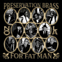 Preservation Brass - For Fat Man [CD]