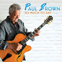 Brown, Paul - So Much to Say [CD]