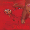 Gina Birch - Trouble [Indie Exclusive Brush Stroke Indie Vinyl]