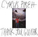 Cyrus Pireh - Thank You, Guitar [LP]