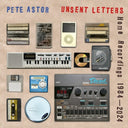 Pete Astor - Unsent Letters: Home Recordings 1984-2024 [CD]