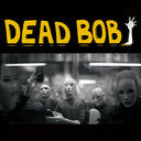 Dead Bob - Some Bodies / We Are The Humans [7" Vinyl]