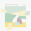 Lou - For The Morning [LP]
