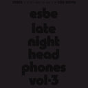 Esbe - Esbe - Late Night Headphones Vol. 3 [LP]