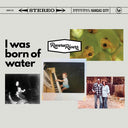 I Was Born Of Water [LP]