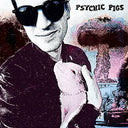 Psychic Pigs - Psychic Pigs [LP]