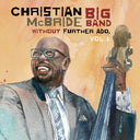 Christian Mcbride  Big Band - Without Further Ado Vol 1 [LP]