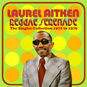 Laurel Aitken - Reggae Serenade: The 70s Singles Collection (Uk) [CD]