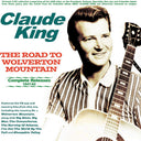 Claude King - Road To Wolverton Mountain: Complete Releases [CD]