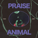 Praise Animal [Clear Vinyl]