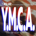 45-47 Featuring Donald J Trump - Y.M.C.A. (Trump Fight Song Mix) [CD]
